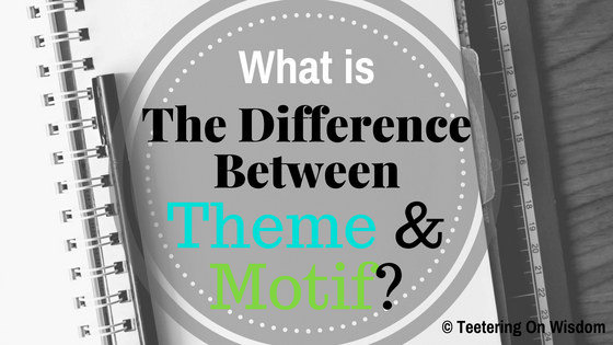 difference between theme motif literary elements devices teach learn writing reading