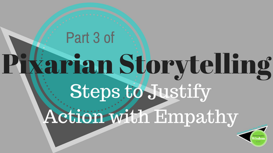 Pixar blog series storytelling justify actions with empathy and emotions