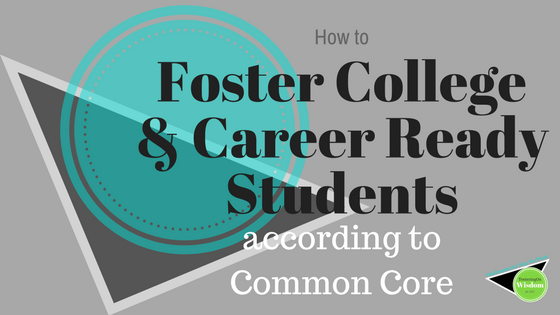 how to foster college and career ready students according to common core