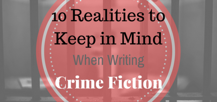 10 realities to consider when writing crime mystery thriller fiction